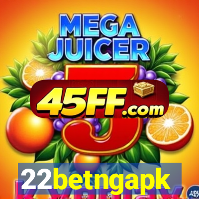 22betngapk
