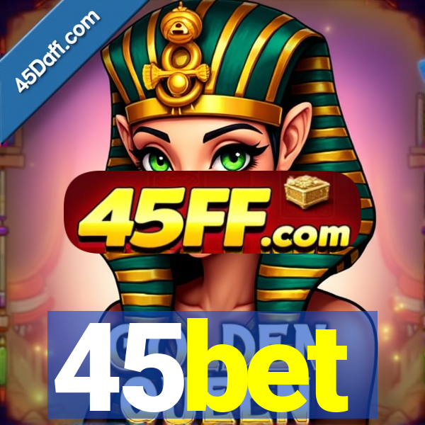 45bet