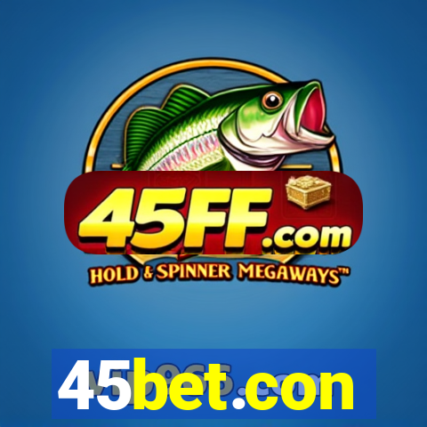 45bet.con