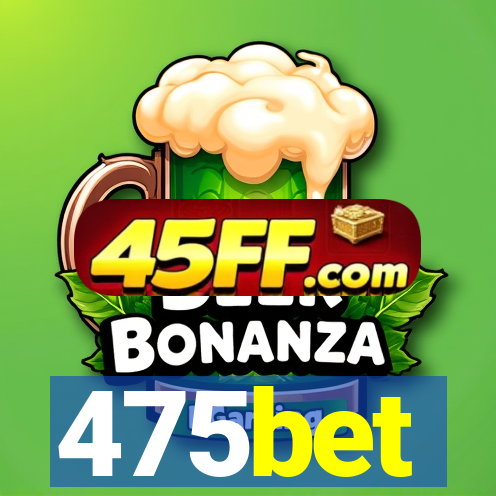 475bet
