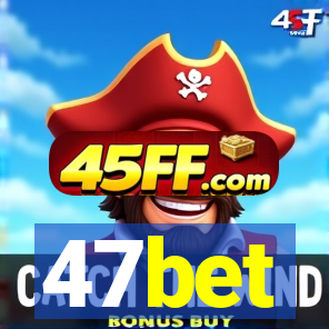 47bet