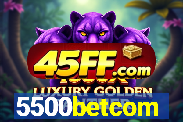 5500betcom