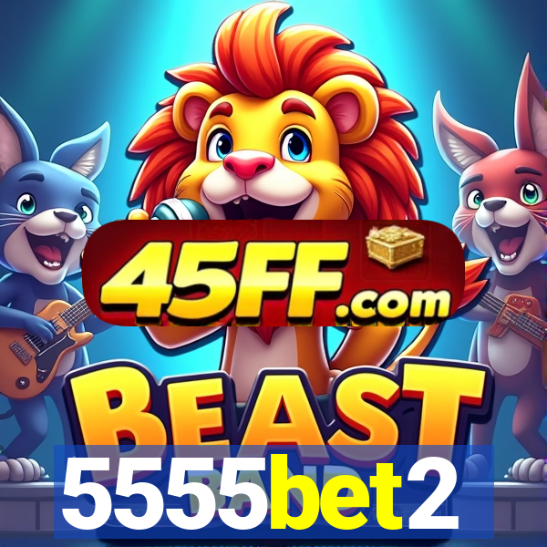 5555bet2