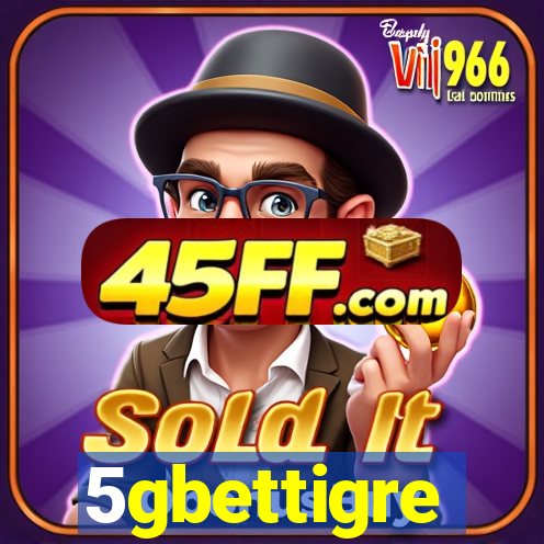 5gbettigre