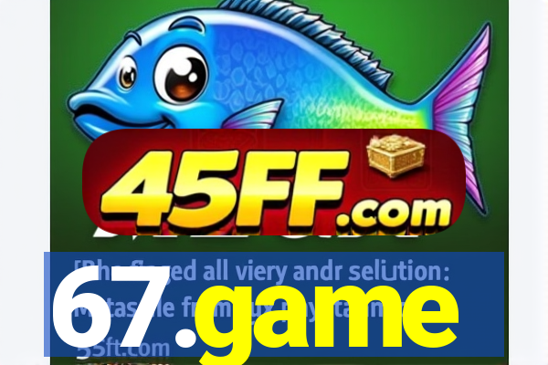 67.game