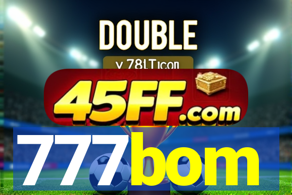 777bom