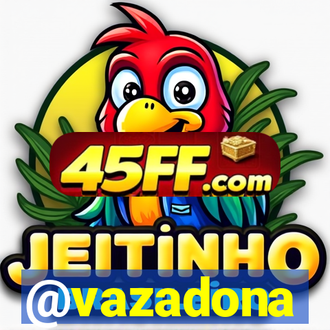 @vazadona
