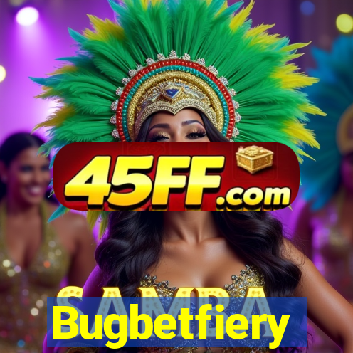 Bugbetfiery