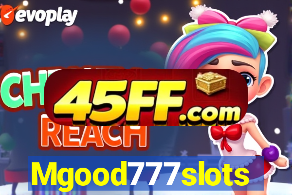 Mgood777slots