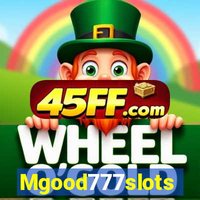 Mgood777slots