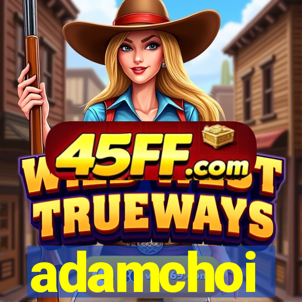adamchoi