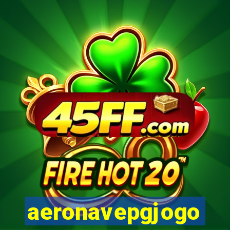 aeronavepgjogo