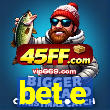 bet.e