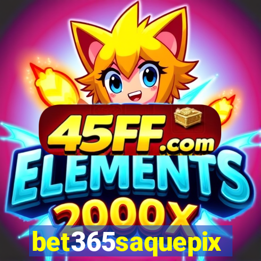 bet365saquepix