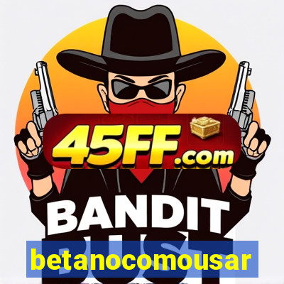 betanocomousar