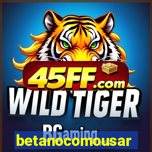 betanocomousar