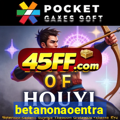 betanonaoentra