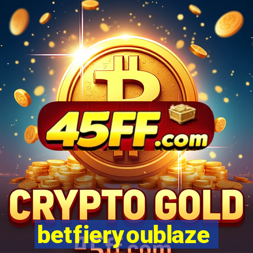 betfieryoublaze
