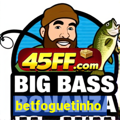 betfoguetinho