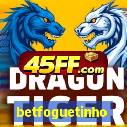betfoguetinho