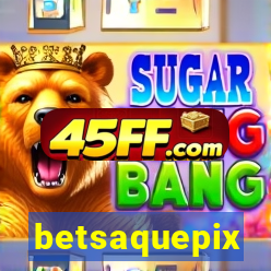 betsaquepix