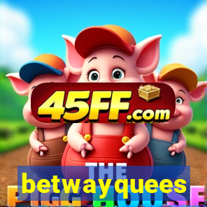 betwayquees