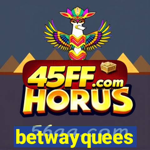 betwayquees