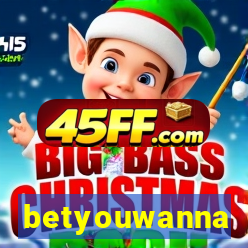 betyouwanna