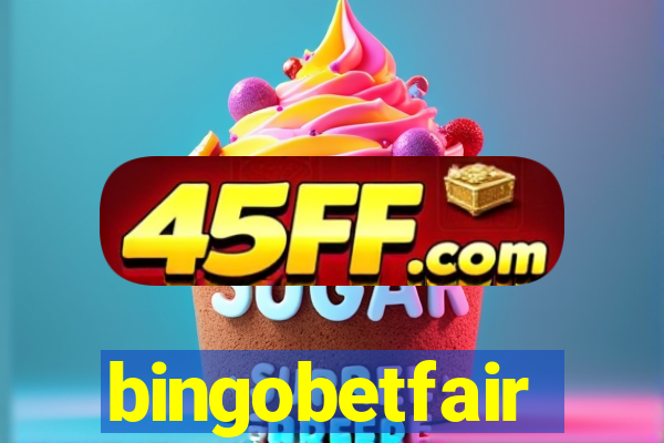 bingobetfair