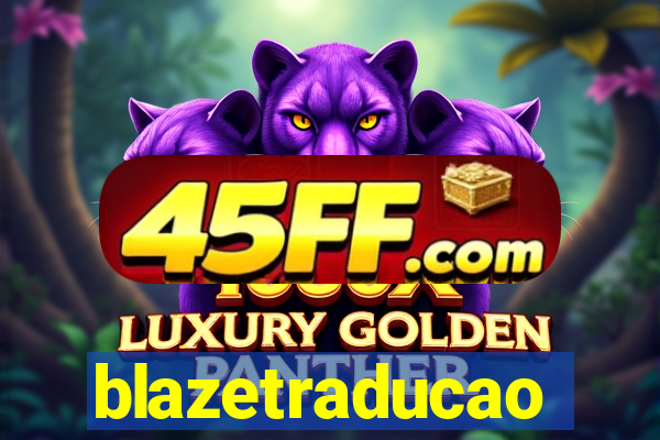 blazetraducao