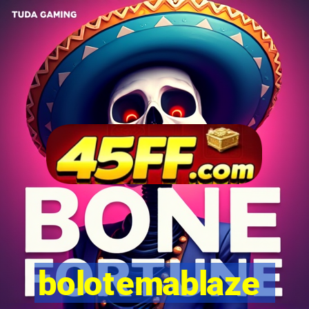 bolotemablaze