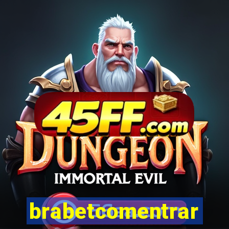 brabetcomentrar