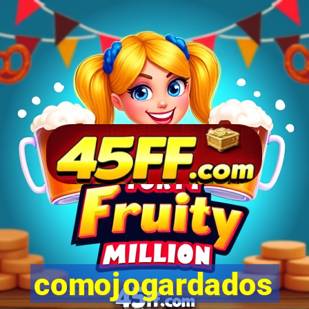 comojogardados