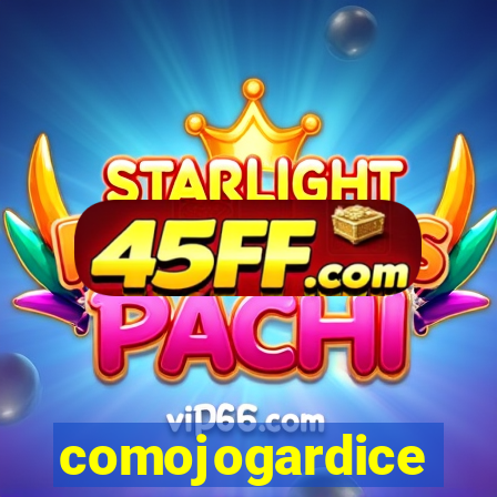 comojogardice