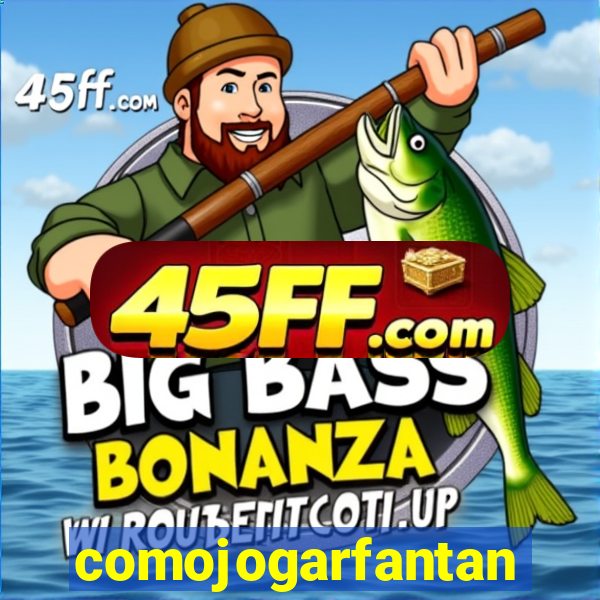 comojogarfantan