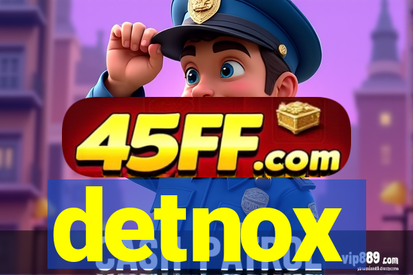 detnox