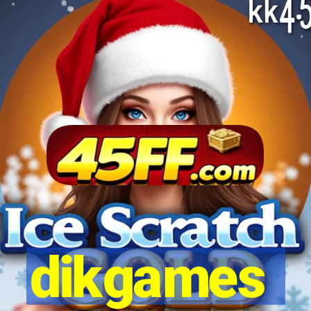 dikgames