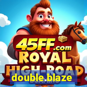 double.blaze