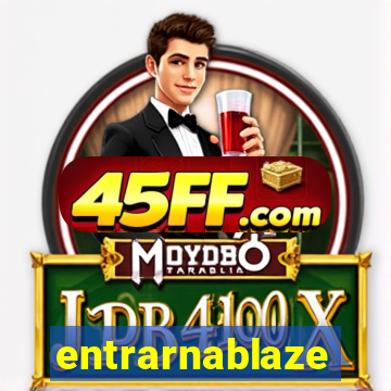 entrarnablaze