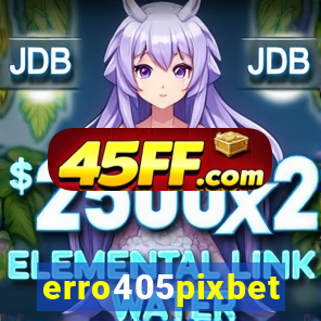erro405pixbet