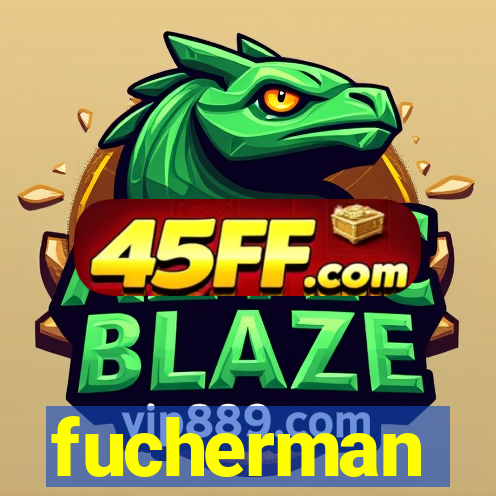 fucherman