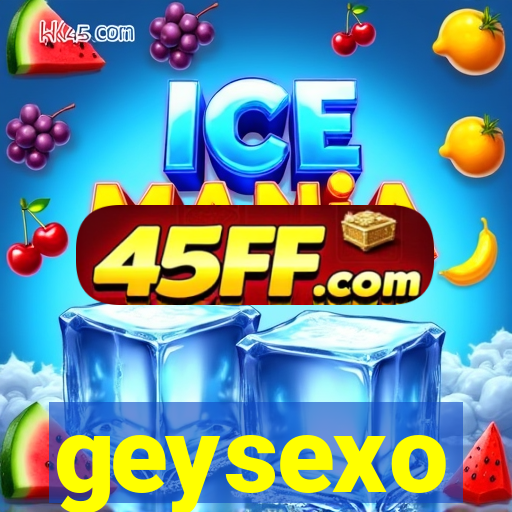 geysexo