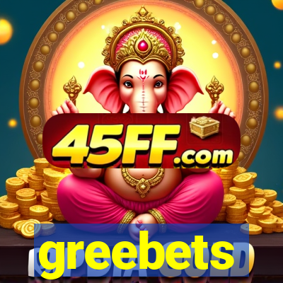 greebets