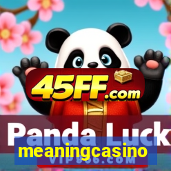 meaningcasino