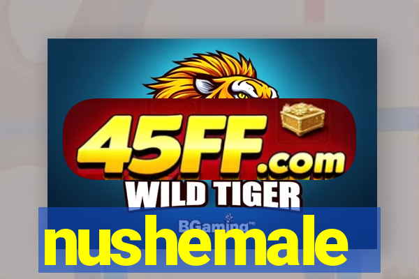 nushemale