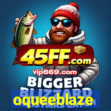 oqueeblaze