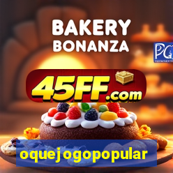 oquejogopopular