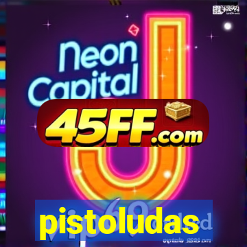 pistoludas