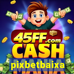 pixbetbaixa