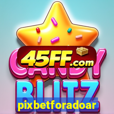 pixbetforadoar